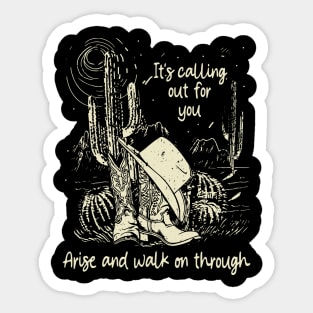 It's Calling Out For You Arise And Walk On Through Cactus Deserts Sticker